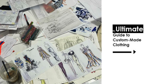 The Ultimate Guide to Custom-Made Clothing: Why Personalized Fashion Is Worth It